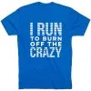 Running Short Sleeve T-Shirt - I Run To Burn Off The Crazy (White) -goneforarun Sales 2023 tr 43218 ROYAL FLAT