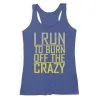 Women's Everyday Tank Top - I Run To Burn Off The Crazy -goneforarun Sales 2023 tr 43683 ROYAL MAIN