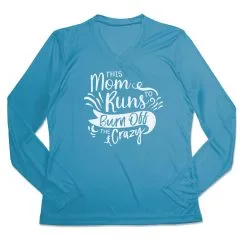 Women's Long Sleeve Tech Tee - This Mom Runs To Burn Off The Crazy