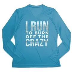 Women's Long Sleeve Tech Tee - I Run To Burn Off The Crazy (White)