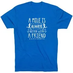 Running Short Sleeve T-Shirt - A Mile Is Always Better With A Friend -goneforarun Sales 2023 tr 45341 ROYAL FLAT
