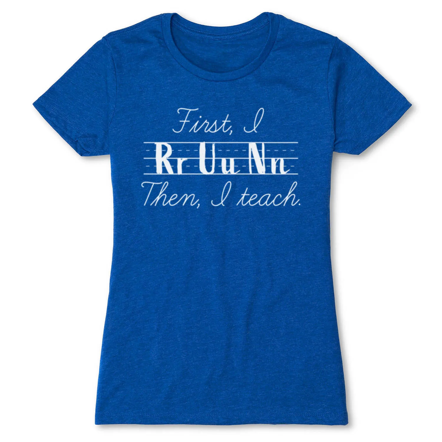 Women's Everyday Runners Tee - First I Run Then I Teach 3 Women's Everyday Runners Tee - First I Run Then I Teach