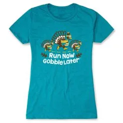 Women's Everyday Runners Tee - Run Now Gobble Later Turkey Trot -goneforarun Sales 2023 tr 46782 TEAL FLAT