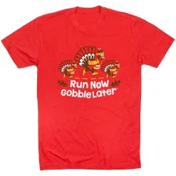 Running Short Sleeve T-Shirt - Run Now Gobble Later Turkey Trot 19 Running Short Sleeve T-Shirt - Run Now Gobble Later Turkey Trot -goneforarun Sales 2023 tr 46783 RED FLAT