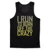 Men's Running Performance Tank Top - I Run To Burn Off The Crazy -goneforarun Sales 2023 tr 46812 BLACK MAIN