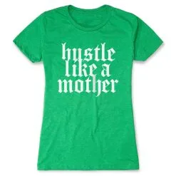 Women's Everyday Runners Tee - Hustle Like A Mother -goneforarun Sales 2023 tr 47273 GREEN FLAT