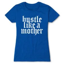 Women's Everyday Runners Tee - Hustle Like A Mother -goneforarun Sales 2023 tr 47273 ROYAL FLAT
