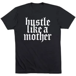 Running Short Sleeve T-Shirt - Hustle Like A Mother 18 Running Short Sleeve T-Shirt - Hustle Like A Mother -goneforarun Sales 2023 tr 47274 BLACK FLAT
