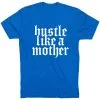 Running Short Sleeve T-Shirt - Hustle Like A Mother -goneforarun Sales 2023 tr 47274 ROYAL FLAT