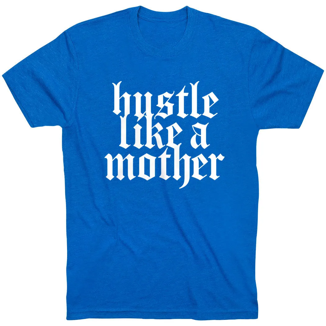 Running Short Sleeve T-Shirt - Hustle Like A Mother 3 Running Short Sleeve T-Shirt - Hustle Like A Mother
