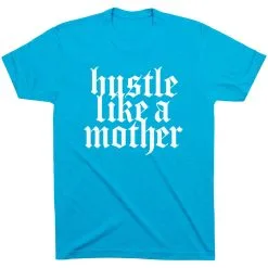 Running Short Sleeve T-Shirt - Hustle Like A Mother 27 Running Short Sleeve T-Shirt - Hustle Like A Mother -goneforarun Sales 2023 tr 47274 TURQUOISE FLAT