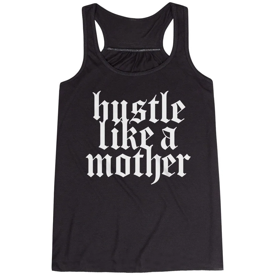 Flowy Racerback Tank Top - Hustle Like A Mother 3 Flowy Racerback Tank Top - Hustle Like A Mother