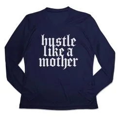 Women's Long Sleeve Tech Tee - Hustle Like A Mother