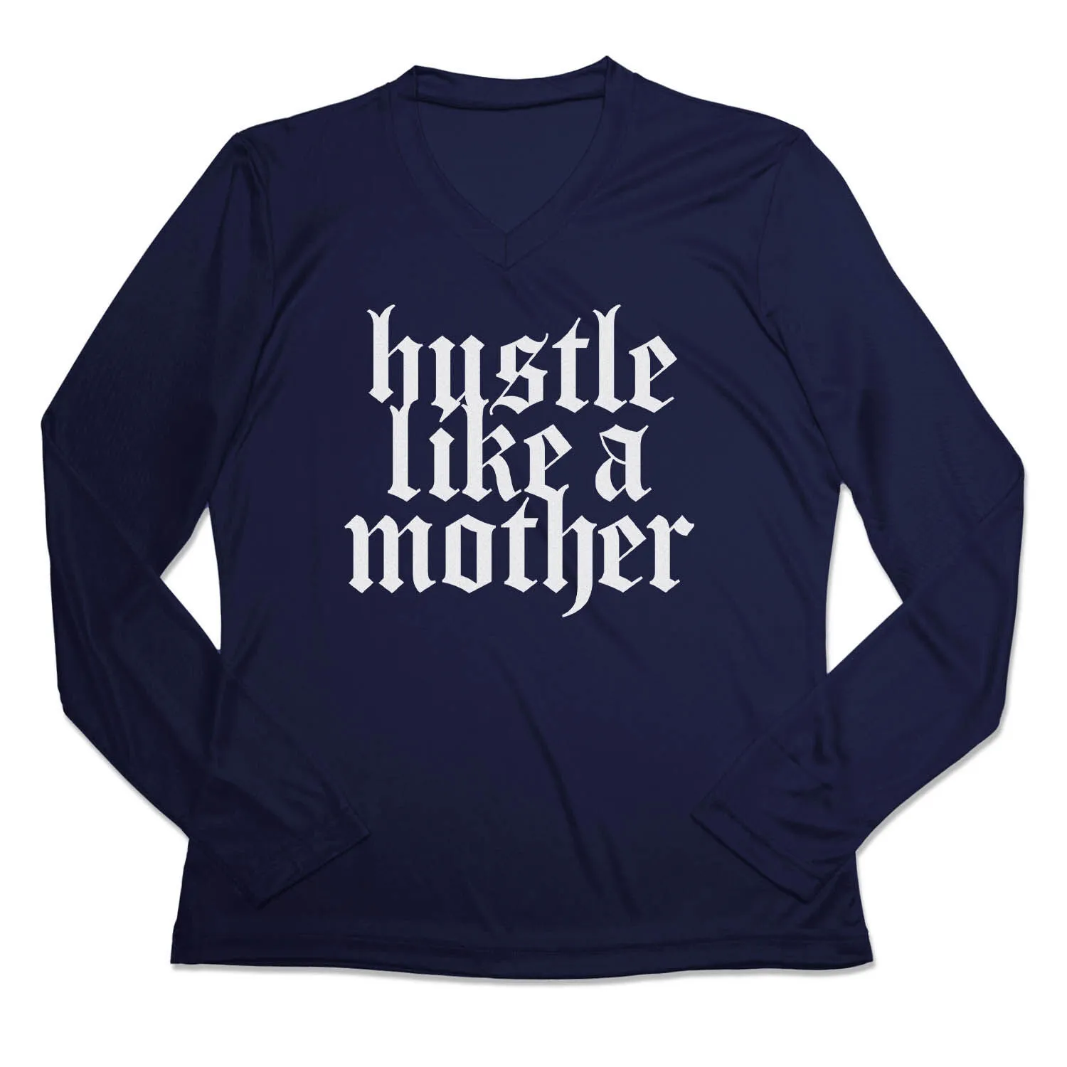 Women's Long Sleeve Tech Tee - Hustle Like A Mother 3 Women's Long Sleeve Tech Tee - Hustle Like A Mother